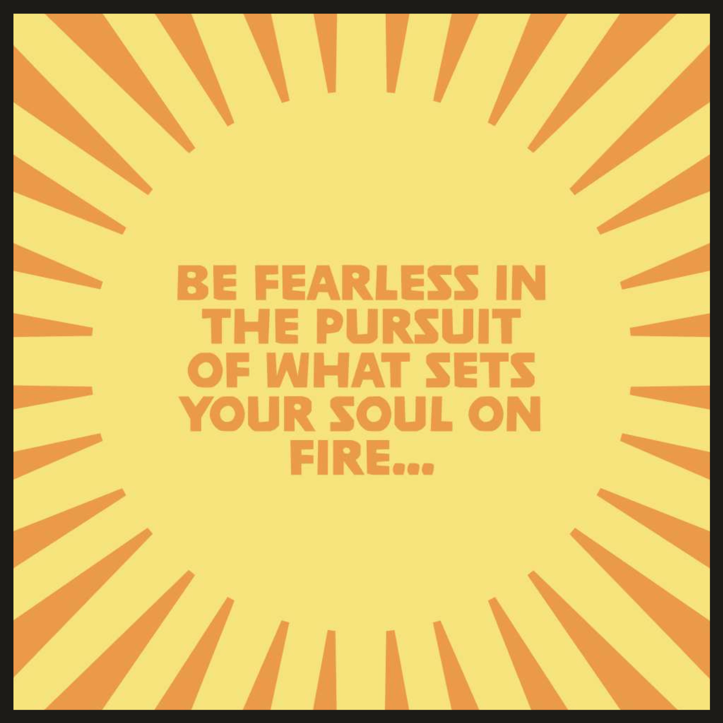 Be Fearless
