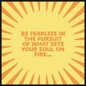 Be Fearless