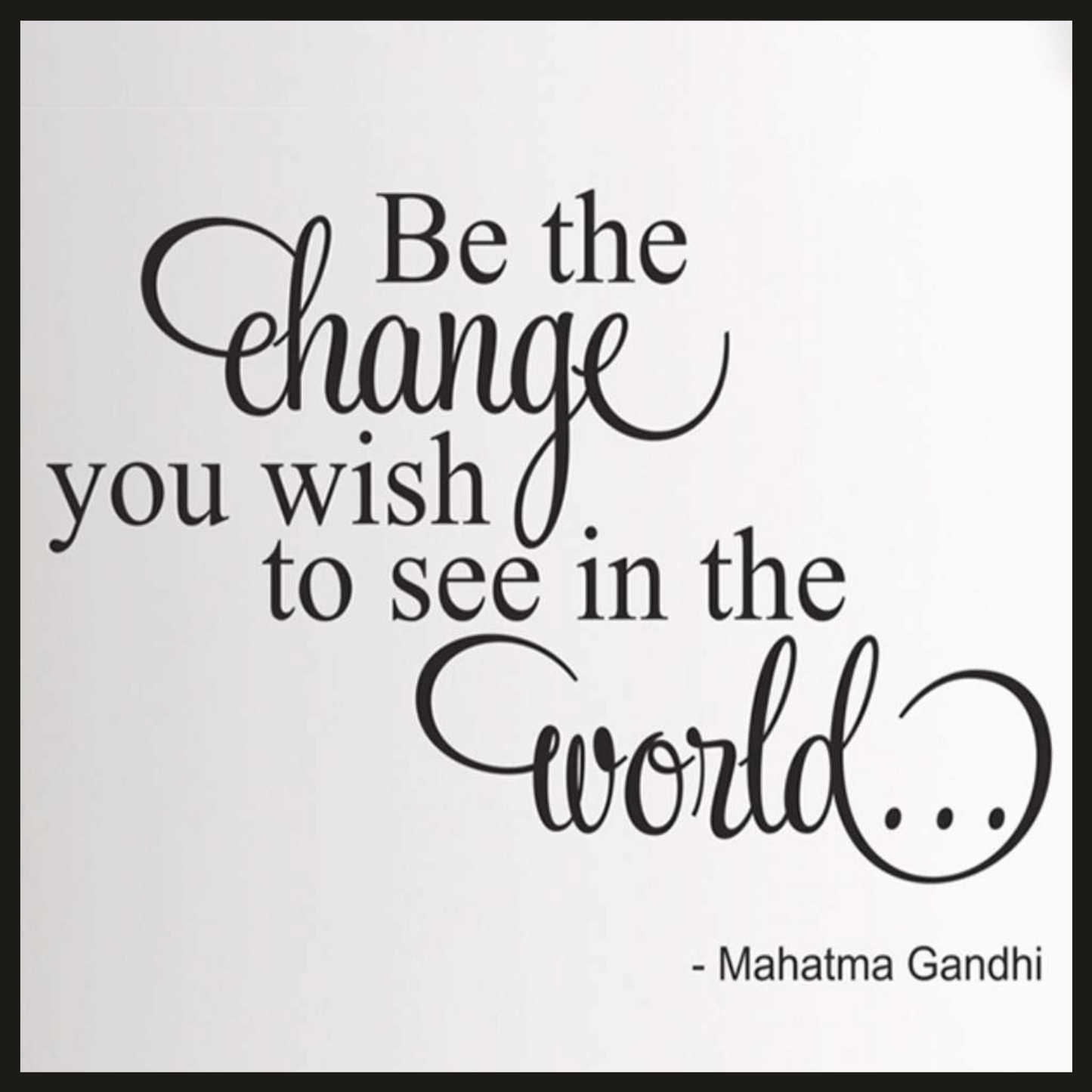 Be The Change
