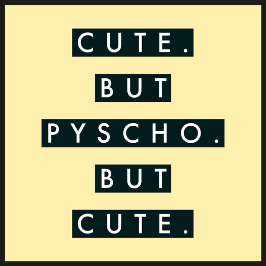 Cute But Pyscho