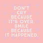 Mini wooden quote board with a positive Don't Cry Because It's Over quote on blush pink.