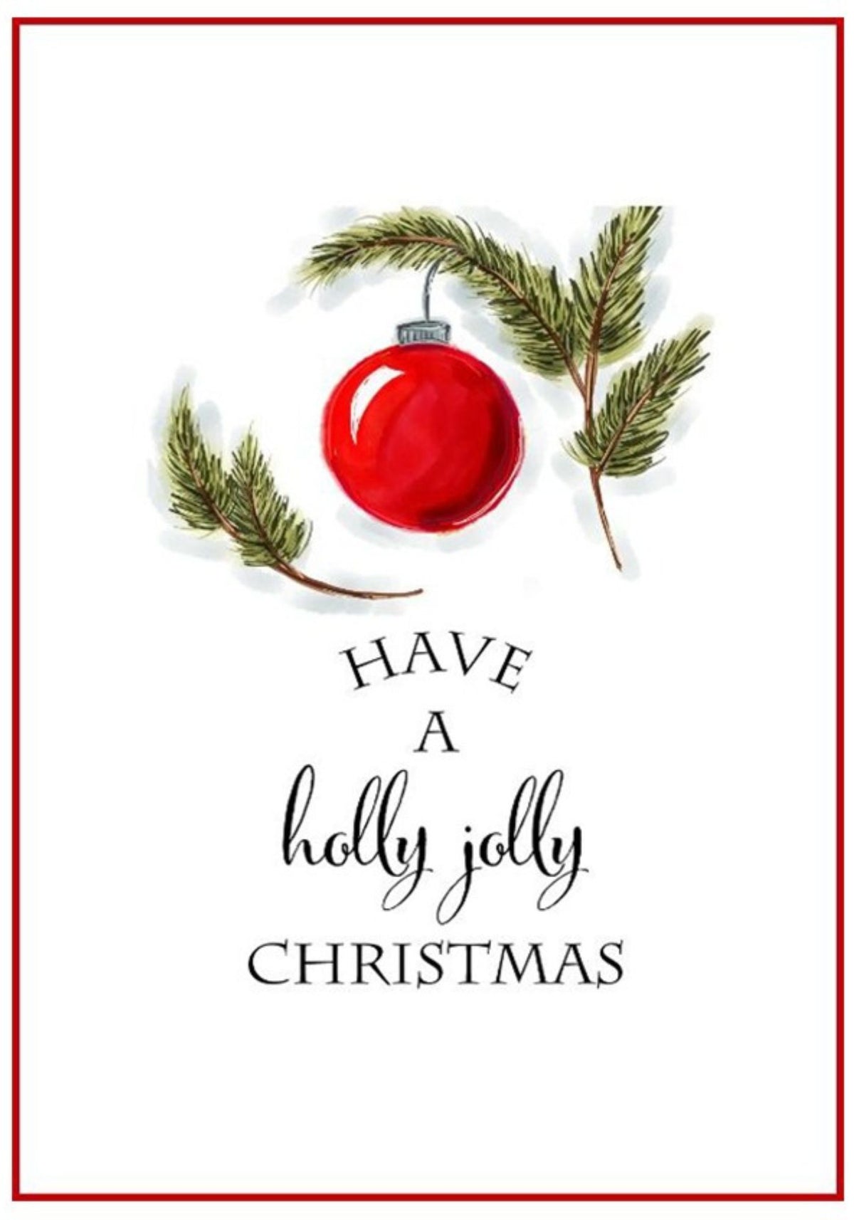 Red Christmas bauble and evergreen sprigs above Have a Holly Jolly Christmas lettering.